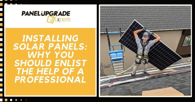 Installing Solar Panels: Why You Should Enlist The Help of a Professional