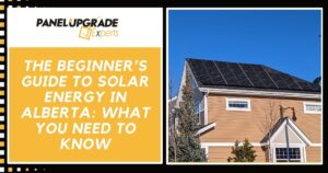 The Beginner’s Guide to Solar Energy in Alberta: What You Need to Know