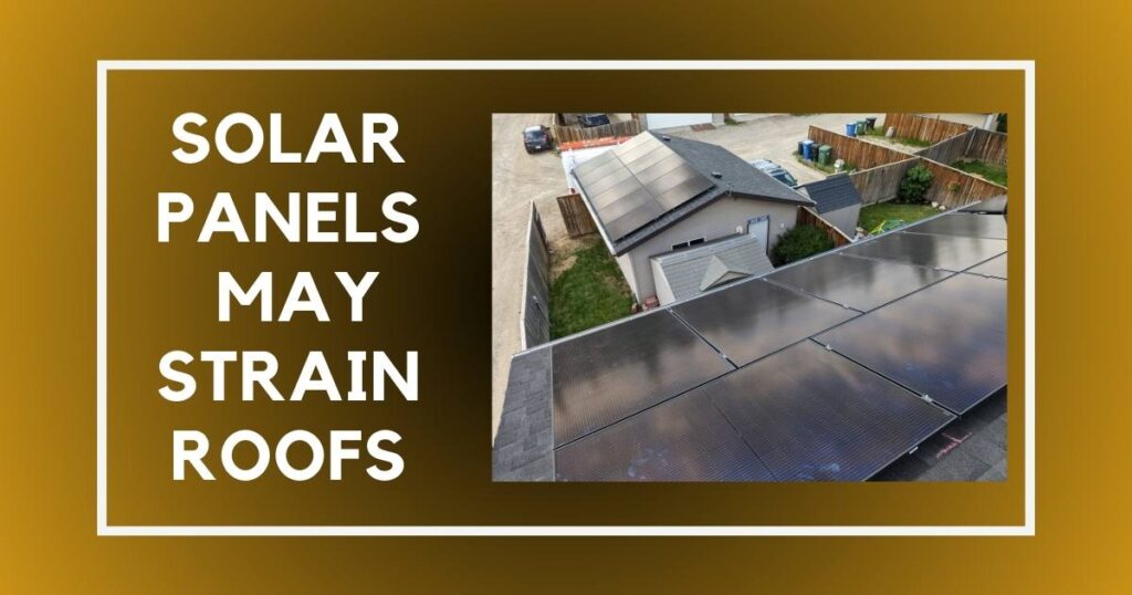 Solar Panels May Strain Roofs